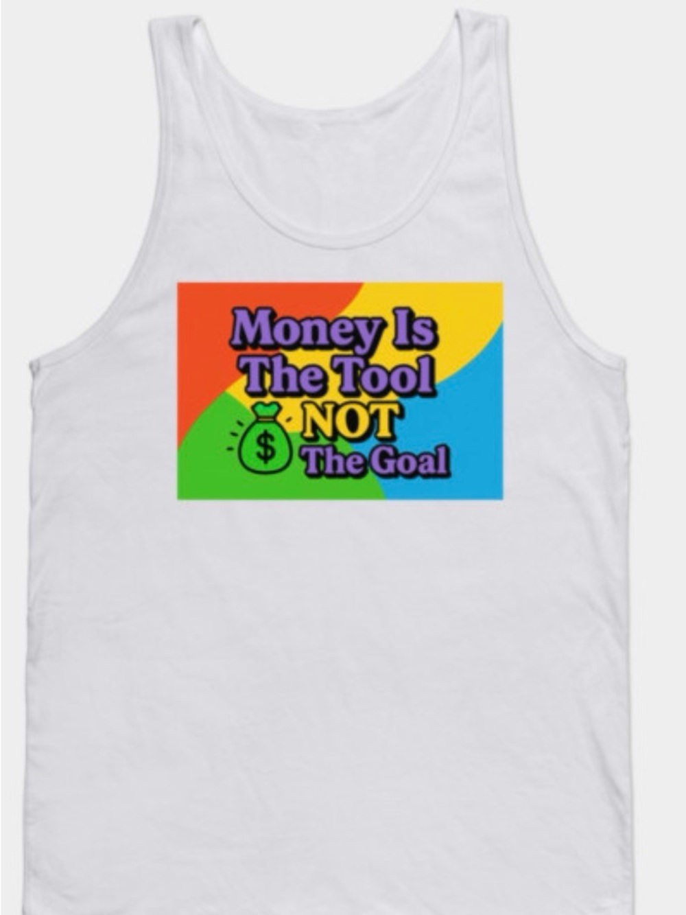 White Graphic Tank Top - "Money Is The Tool NOT The Goal"